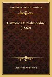 Cover image for Histoire Et Philosophie (1860)