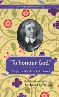 Cover image for To Honour God :Classics Of Reformed Spirituality: Classics Of Reformed Spirituality