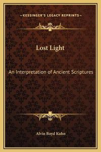 Cover image for Lost Light: An Interpretation of Ancient Scriptures