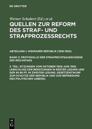 Sitzungen Vom Oktober 1929-Juni 1930 (Abschluss Der Beratungen in Erster Lesung Und Der  86 Ff. in Zweiter Lesung. Gesetzentwurf Zum Schutze Der Republik Und Zur Befriedung Des Politischen Lebens)