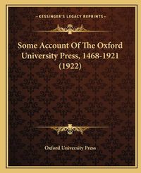 Cover image for Some Account of the Oxford University Press, 1468-1921 (1922)