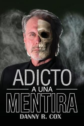 Cover image for Adicto a Una Mentira: Una Historia Verdadera