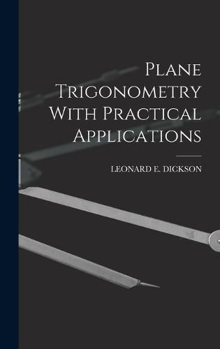 Plane Trigonometry With Practical Applications