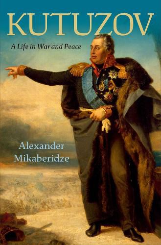 Cover image for Kutuzov: A Life in War and Peace