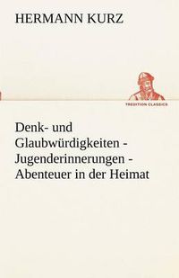 Cover image for Denk- Und Glaubw Rdigkeiten - Jugenderinnerungen - Abenteuer in Der Heimat