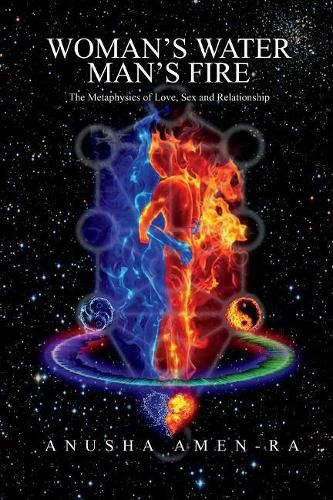 Cover image for Woman's Water, Man's Fire: The Metaphysics of Love, Sex and Relationship