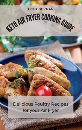 Cover image for Keto Air Fryer Cooking Guide: Delicious Poultry Recipes for your Air Fryer