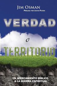 Cover image for Verdad o Territorio: Un Acercamiento Biblico a la Guerra Espiritual