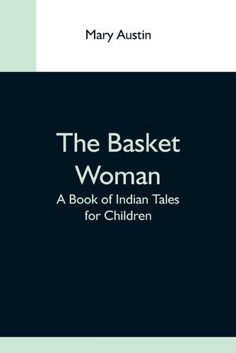 Cover image for The Basket Woman: A Book Of Indian Tales For Children