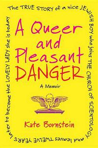Cover image for A Queer and Pleasant Danger: A Memoir