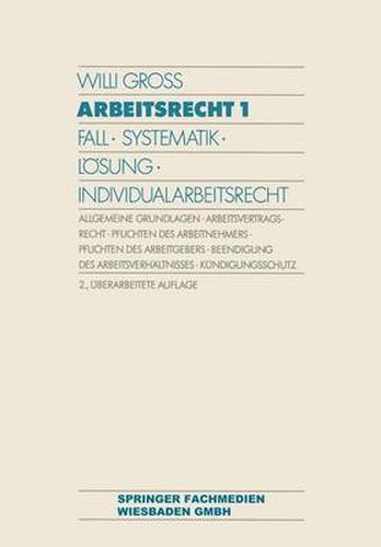 Arbeitsrecht 1: Fall - Systematik - Loesung - Individualarbeitsrecht