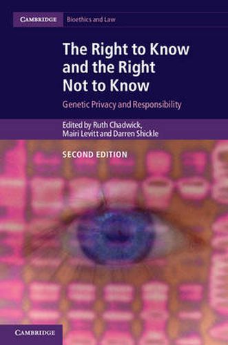 Cover image for The Right to Know and the Right Not to Know: Genetic Privacy and Responsibility