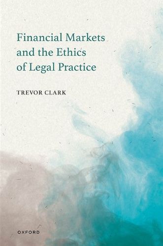 Cover image for Financial Markets and the Ethics of Legal Practice