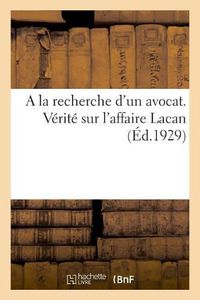 Cover image for a la Recherche d'Un Avocat. Verite Sur l'Affaire Lacan