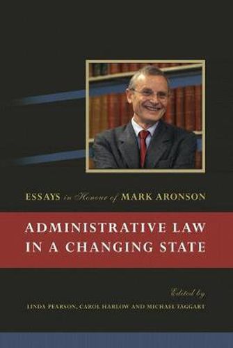 Cover image for Administrative Law in a Changing State: Essays in Honour of Mark Aronson