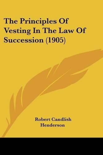 The Principles of Vesting in the Law of Succession (1905)