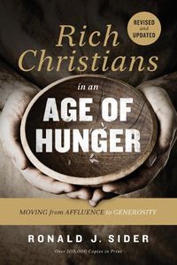 Cover image for Rich Christians in an Age of Hunger: Moving from Affluence to Generosity