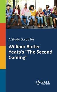 Cover image for A Study Guide for William Butler Yeats's The Second Coming