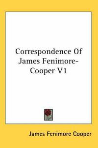 Cover image for Correspondence Of James Fenimore-Cooper V1