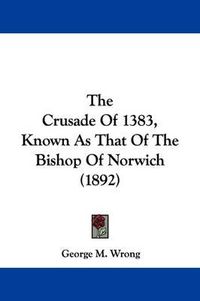 Cover image for The Crusade of 1383, Known as That of the Bishop of Norwich (1892)