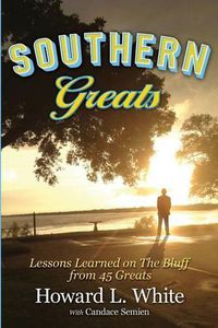 Cover image for Southern Greats: Lessons on Love and Life Learned on the Bluff