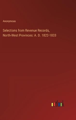 Cover image for Selections from Revenue Records, North-West Provinces