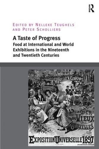 Cover image for A Taste of Progress: Food at International and World Exhibitions in the Nineteenth and Twentieth Centuries