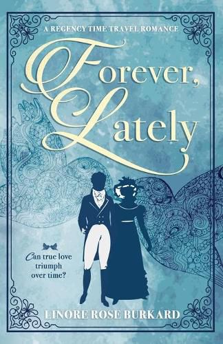 Cover image for Forever, Lately: A Regency Time Travel Romance