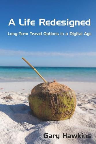 Cover image for A Life Redesigned: Long-Term Travel Options in a Digital Age