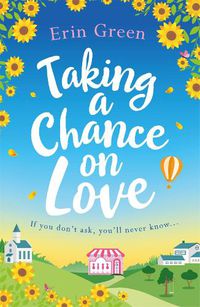 Cover image for Taking a Chance on Love: Feel-good, romantic and uplifting - a perfect staycation read!