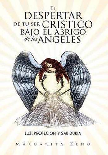 Cover image for El Despertar de Tu Ser Cristico Bajo El Abrigo de Los Angeles: Luz, Protecion y Sabiduria