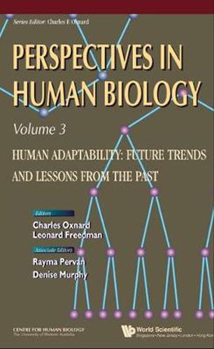 Cover image for Human Adaptability: Future Trends And Lessons From The Past, Perspective In Human Biology, Vol 3