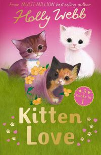 Cover image for Kitten Love: A Collection of Stories: Lost in the Storm, The Curious Kitten and The Homeless Kitten