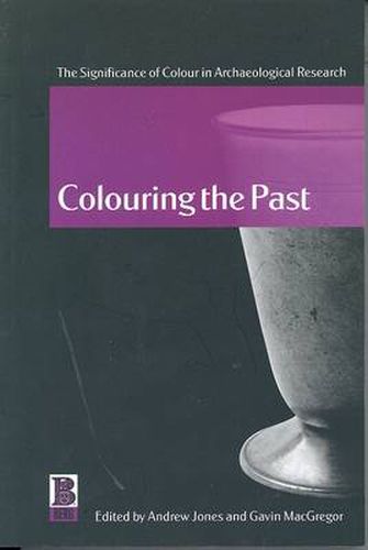 Cover image for Colouring the Past: The Significance of Colour in Archaeological Research
