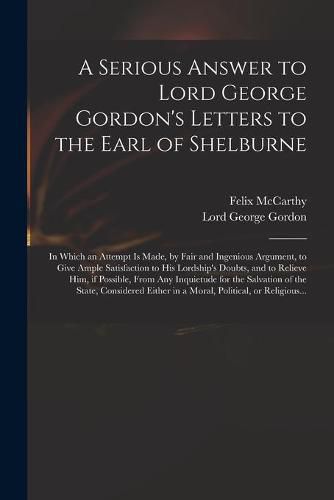 A Serious Answer to Lord George Gordon's Letters to the Earl of Shelburne