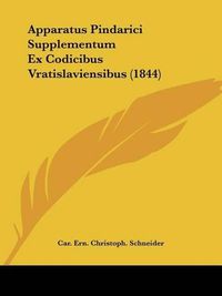 Cover image for Apparatus Pindarici Supplementum Ex Codicibus Vratislaviensibus (1844)