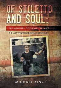 Cover image for Of Stiletto and Soul: The Memoirs of Gangster Mike the Last West Philadelphia Corner Boy