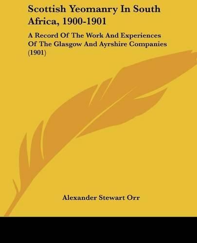 Scottish Yeomanry in South Africa, 1900-1901: A Record of the Work and Experiences of the Glasgow and Ayrshire Companies (1901)