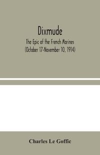 Cover image for Dixmude: The Epic of the French Marines (October 17-November 10, 1914)