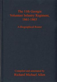 Cover image for The 11th Georgia Volunteer Infantry Regiment, 1861-1865: A Biographical Roster