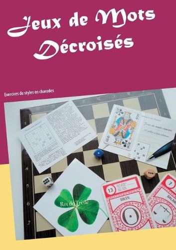 Cover image for Jeux de Mots Decroises: Exercices de styles en charades