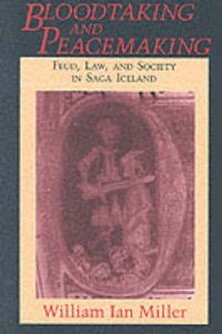 Cover image for Bloodtaking and Peacemaking: Feud, Law and Society in Saga Iceland