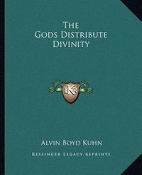 Cover image for The Gods Distribute Divinity