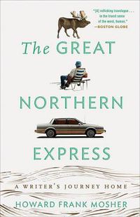Cover image for The Great Northern Express: A Writer's Journey Home