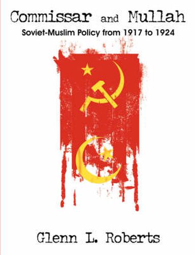 Cover image for Commissar and Mullah: Soviet-Muslim Policy from 1917 to 1924