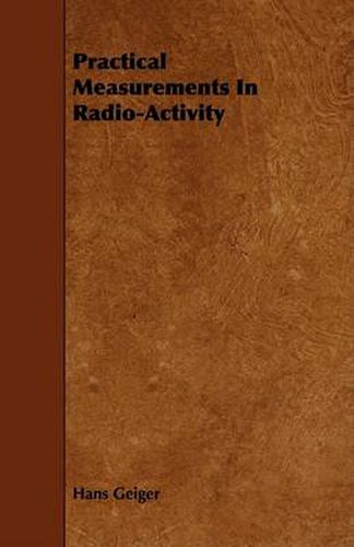 Cover image for Practical Measurements in Radio-Activity