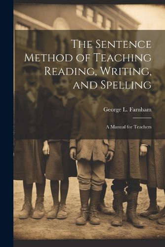 The Sentence Method of Teaching Reading, Writing, and Spelling