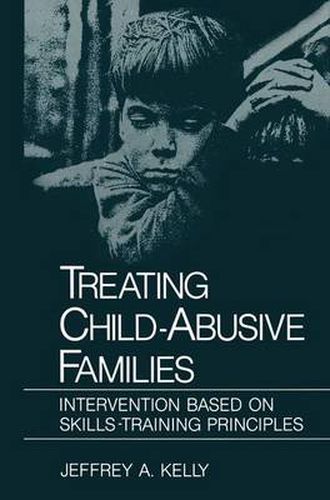 Cover image for Treating Child-Abusive Families: Intervention Based on Skills-Training Principles