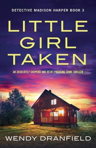 Cover image for Little Girl Taken: An absolutely gripping and heart-pounding crime thriller