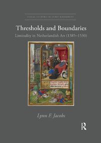 Cover image for Thresholds and Boundaries: Liminality in Netherlandish Art (1385-1530)